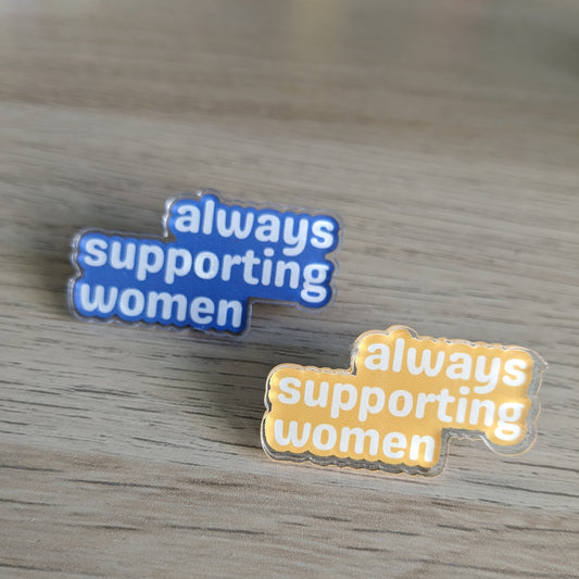 Always supporting women pin